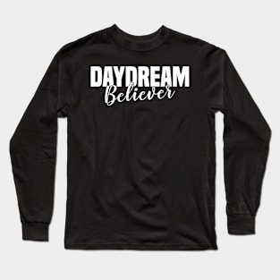 Daydream Believer Music Quote Long Sleeve T-Shirt